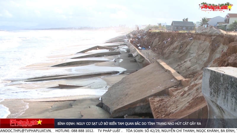 Bình Định: Nguy cơ sạt lở bờ biển Tam Quan Bắc do tình trạng nạo hút cát gây ra