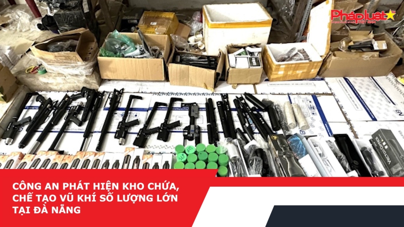 Công an phát hiện kho chứa, chế tạo vũ khí số lượng lớn tại Đà Nẵng