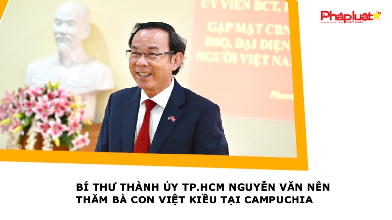 Bí thư Thành ủy TP.HCM Nguyễn Văn Nên thăm bà con Việt kiều tại Campuchia
