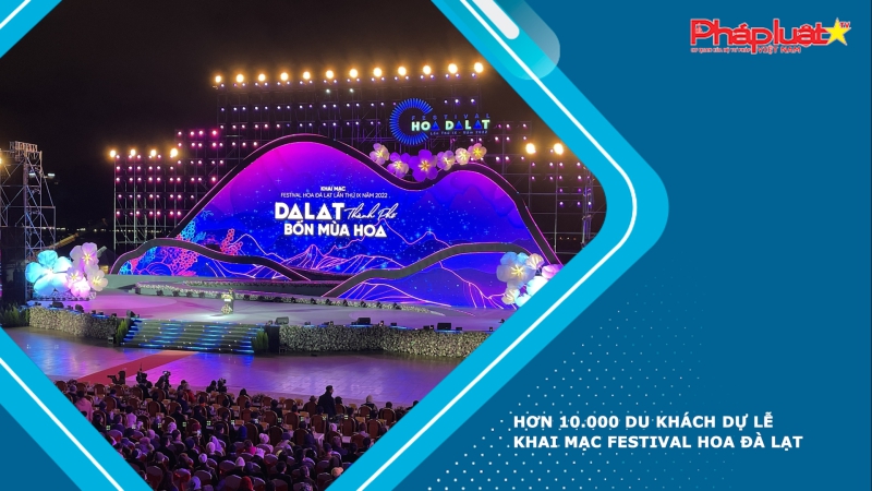 Hơn 10.000 du khách dự Lễ khai mạc Festival hoa Đà Lạt