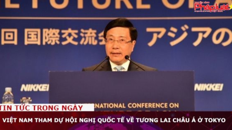 Việt Nam tham dự Hội nghị quốc tế về Tương lai châu Á ở Tokyo