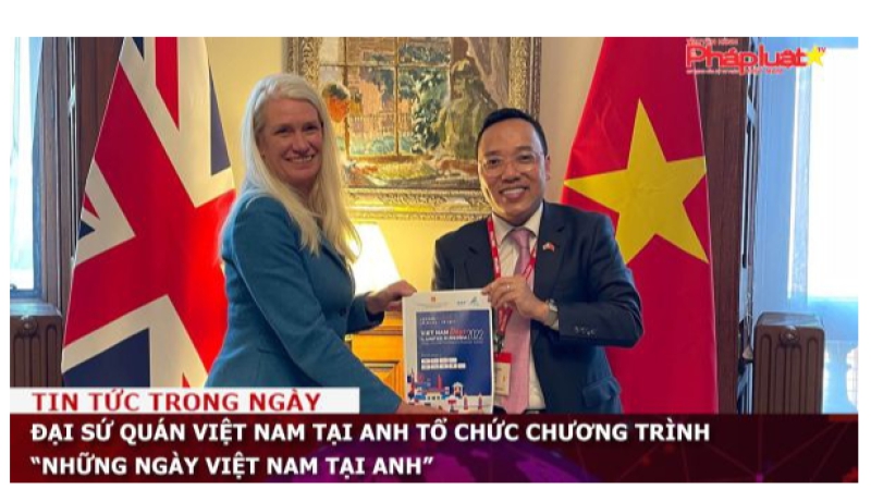 Đại sứ quán Việt Nam tại Anh tổ chức chương trình “Những ngày Việt Nam tại Anh”