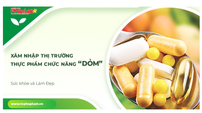 Sức Khỏe và Làm Đẹp: Xâm nhập thị trường thực phẩm chức năng “dỏm” (Kỳ 1)