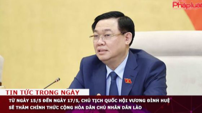 Từ ngày 15/5 đến ngày 17/5, Chủ tịch Quốc hội Vương Đình Huệ sẽ thăm chính thức Cộng hòa Dân chủ Nhân dân Lào