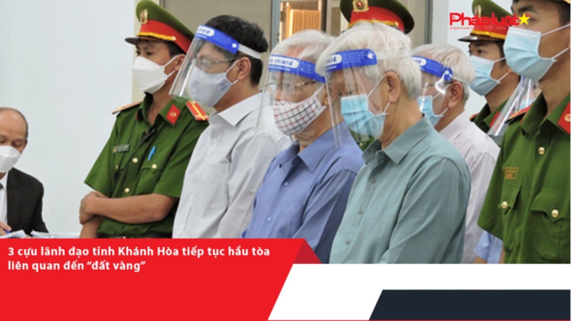 3 cựu lãnh đạo tỉnh Khánh Hòa tiếp tục hầu tòa liên quan đến “đất vàng”