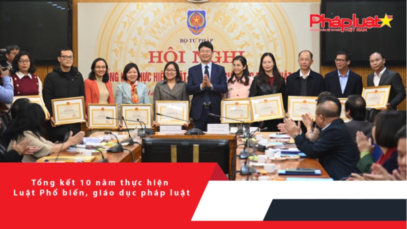 Tổng kết 10 năm thực hiện Luật Phổ biến, giáo dục pháp luật