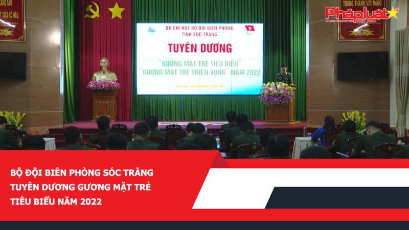 Bộ đội Biên phòng Sóc Trăng tuyên dương gương mặt trẻ tiêu biểu năm 2022