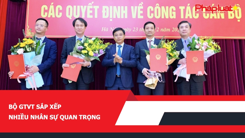 Bộ GTVT sắp xếp nhiều nhân sự quan trọng