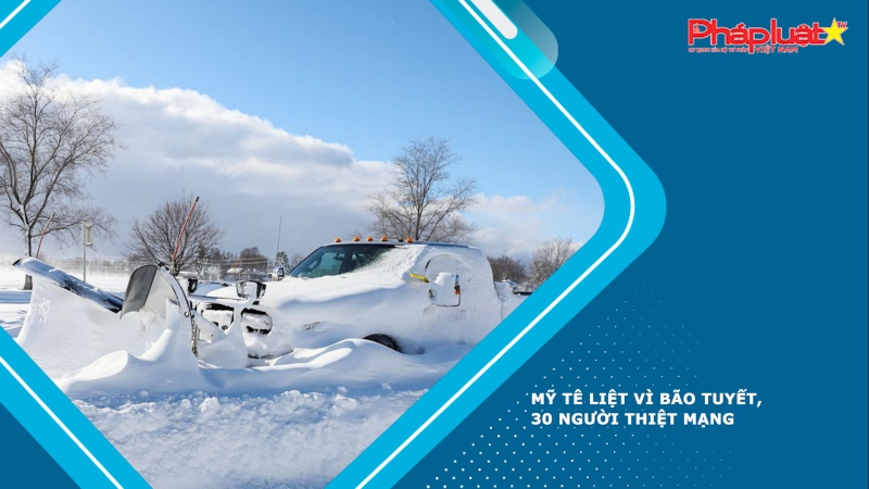 Mỹ tê liệt vì bão tuyết, 30 người thiệt mạng