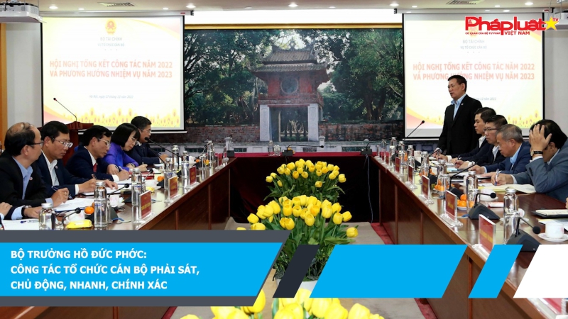 Bộ trưởng Hồ Đức Phớc: Công tác tổ chức cán bộ phải sát, chủ động, nhanh, chính xác