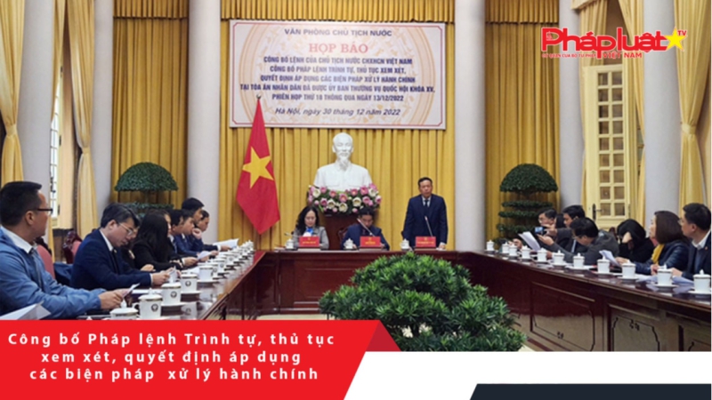 Công bố Pháp lệnh Trình tự, thủ tục xem xét, quyết định áp dụng các biện pháp xử lý hành chính