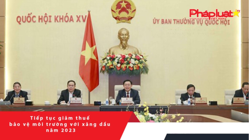 Tiếp tục giảm thuế bảo vệ môi trường với xăng dầu năm 2023