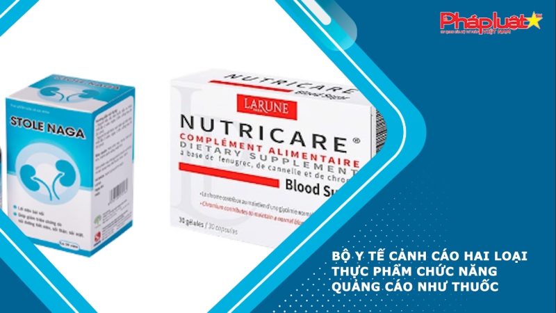 Bộ Y tế cảnh cáo hai loại thực phẩm chức năng quảng cáo như thuốc