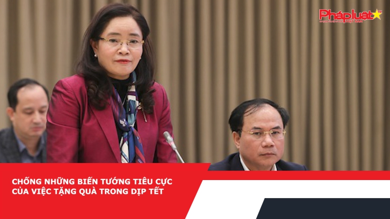 Chống những biến tướng tiêu cực của việc tặng quà trong dịp Tết