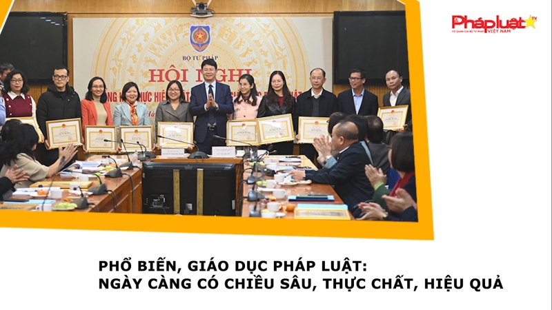 Phổ biến, giáo dục pháp luật: Ngày càng có chiều sâu, thực chất, hiệu quả