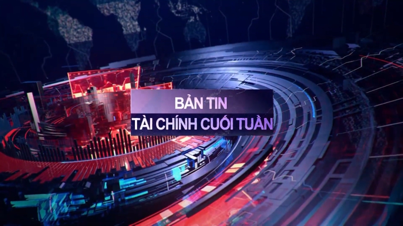 Bản tin tài chính cuối tuần (2/1 – 6/1)