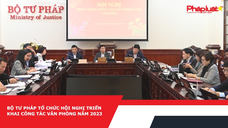 Bộ Tư pháp tổ chức Hội nghị triển khai công tác Văn phòng năm 2023
