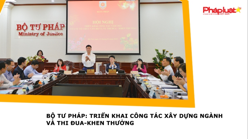 Bộ Tư pháp: Triển khai công tác xây dựng Ngành và thi đua-khen thưởng