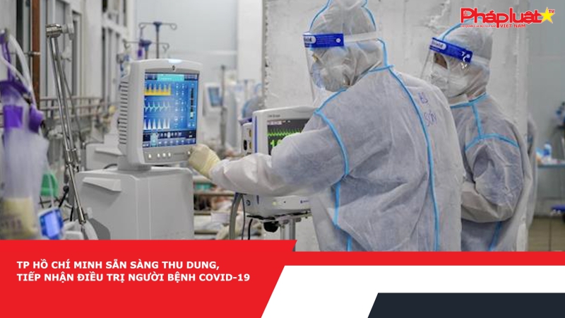 TP Hồ Chí Minh sẵn sàng thu dung, tiếp nhận điều trị người bệnh COVID-19