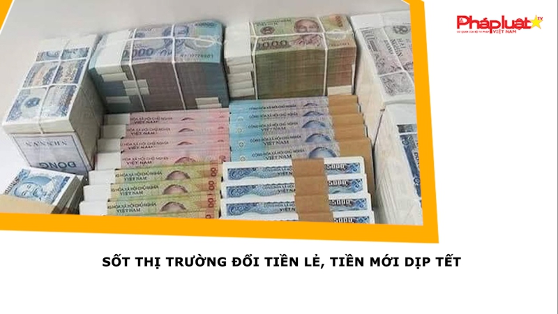 Sốt thị trường đổi tiền lẻ, tiền mới dịp Tết