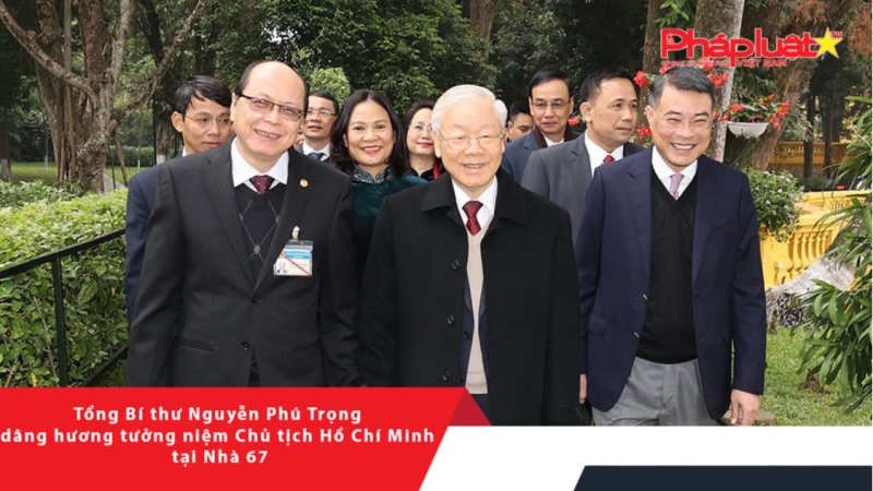 Tổng Bí thư Nguyễn Phú Trọng dâng hương tưởng niệm Chủ tịch Hồ Chí Minh tại Nhà 67