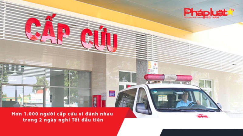 Hơn 1.000 người cấp cứu vì đánh nhau trong 2 ngày nghỉ Tết đầu tiên