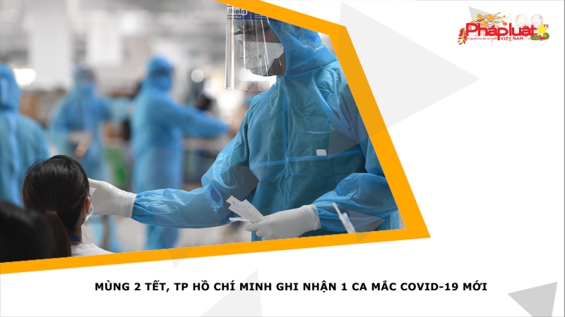 Mùng 2 Tết, TP Hồ Chí Minh ghi nhận 1 ca mắc Covid-19 mới