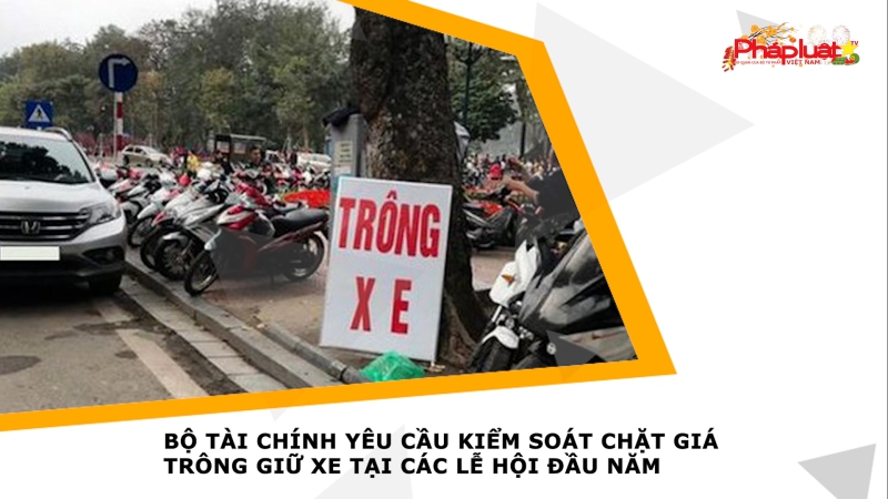 Bộ Tài chính yêu cầu kiểm soát chặt giá trông giữ xe tại các lễ hội đầu năm