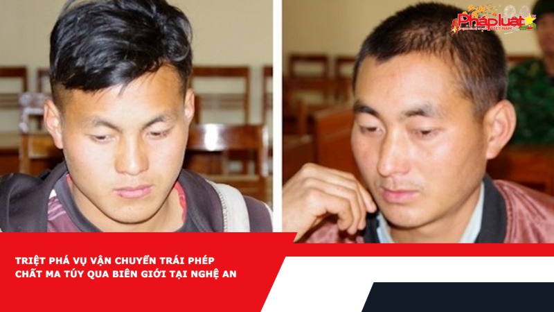 Triệt phá vụ vận chuyển trái phép chất ma túy qua biên giới tại Nghệ An