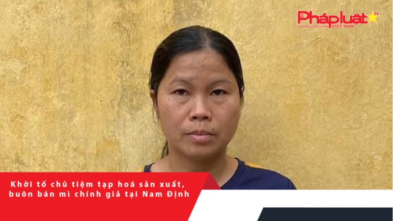 Khởi tố chủ tiệm tạp hoá sản xuất, buôn bán mì chính giả tại Nam Định