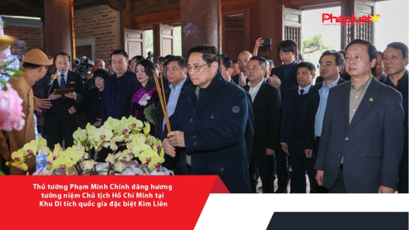 Thủ tướng Phạm Minh Chính dâng hương tưởng niệm Chủ tịch Hồ Chí Minh tại Khu Di tích quốc gia đặc biệt Kim Liên