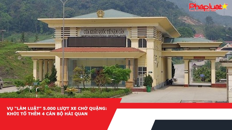 Vụ “làm luật” 5.000 lượt xe chở quặng: Khởi tố thêm 4 cán bộ hải quan