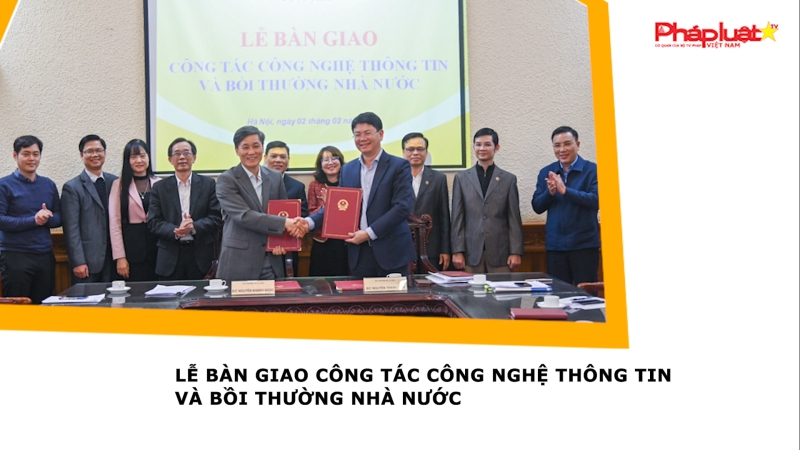 Lễ bàn giao công tác công nghệ thông tin và bồi thường nhà nước