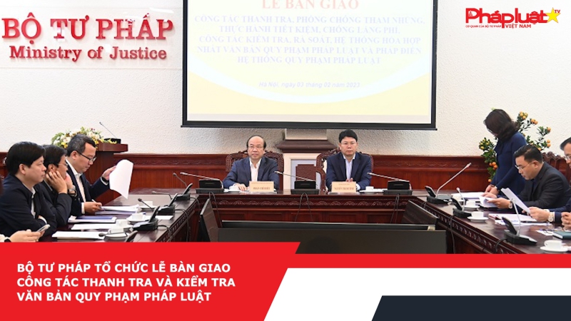 Bộ Tư pháp tổ chức lễ bàn giao công tác thanh tra và kiểm tra văn bản quy phạm pháp luật