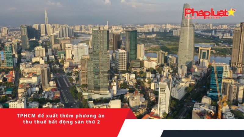 TPHCM đề xuất thêm phương án thu thuế bất động sản thứ 2