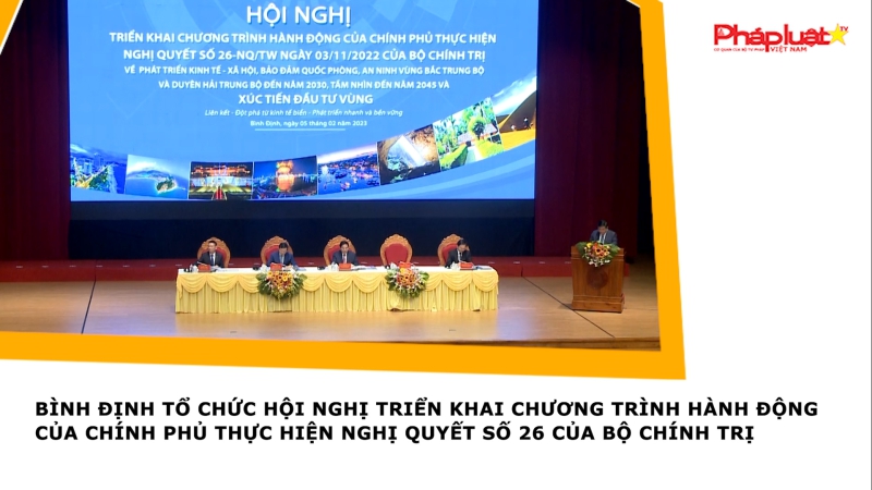 Bình Định tổ chức Hội nghị triển khai Chương trình hành động của Chính phủ thực hiện Nghị quyết số 26 của Bộ Chính trị