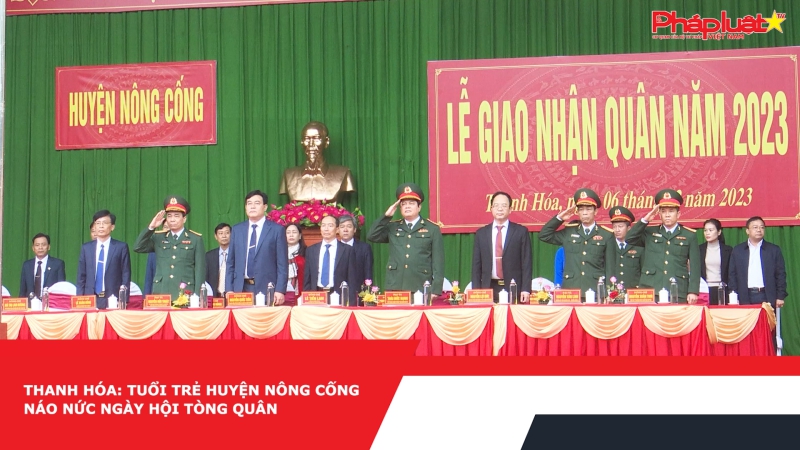 Thanh Hóa: Tuổi trẻ huyện Nông Cống náo nức ngày hội tòng quân