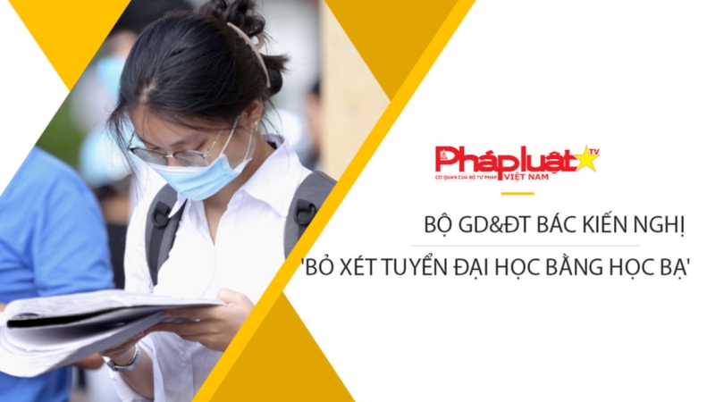 Bộ GD&ĐT bác kiến nghị 'bỏ xét tuyển đại học bằng học bạ'