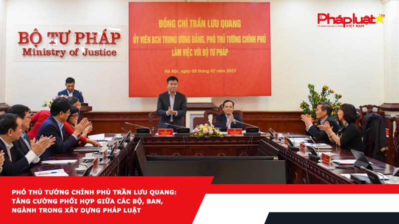 Phó Thủ tướng Chính phủ Trần Lưu Quang: Tăng cường phối hợp giữa các Bộ, ban, ngành trong xây dựng pháp luật