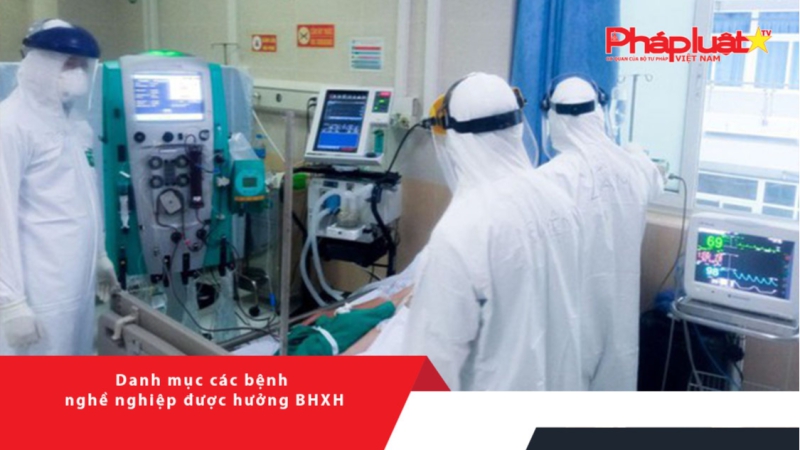 Danh mục các bệnh nghề nghiệp được hưởng BHXH