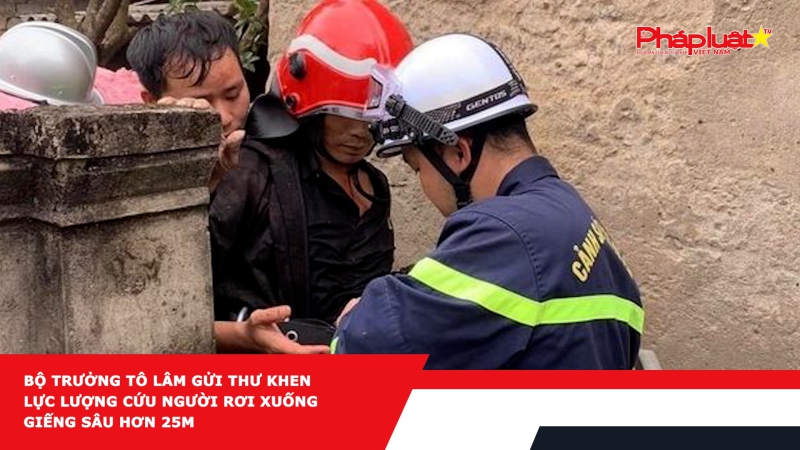 Bộ trưởng Tô Lâm gửi thư khen lực lượng cứu người rơi xuống giếng sâu hơn 25m