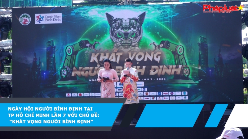 Ngày hội Người Bình Định tại TP Hồ Chí Minh lần 7 với chủ đề: “Khát vọng người Bình Định”