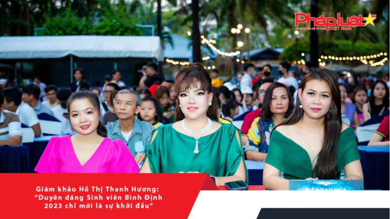 Giám khảo Hồ Thị Thanh Hương: “Duyên dáng Sinh viên Bình Định 2023 chỉ mới là sự khởi đầu”