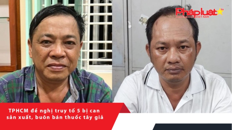 TPHCM đề nghị truy tố 5 bị can sản xuất, buôn bán thuốc tây giả