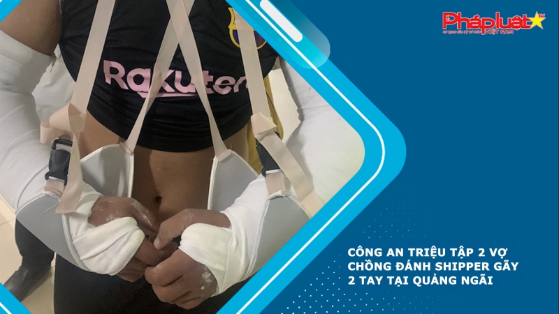 Công an triệu tập 2 vợ chồng đánh shipper gãy 2 tay tại Quảng Ngãi