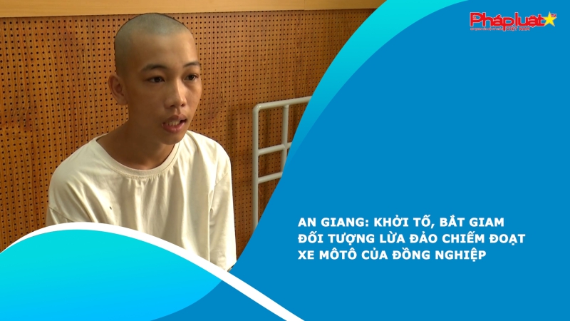 An Giang: Khởi tố, bắt giam đối tượng lừa đảo chiếm đoạt xe môtô của đồng nghiệp
