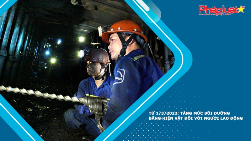 Từ 1/3/2022: Tăng mức bồi dưỡng bằng hiện vật đối với người lao động