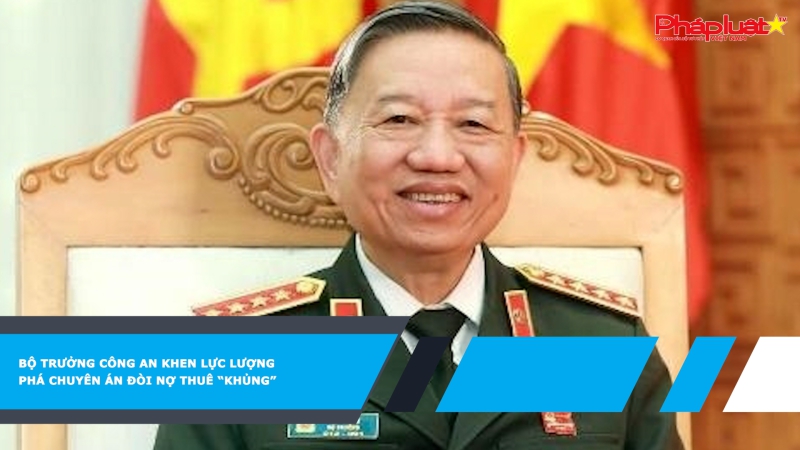 Bộ trưởng Công an khen lực lượng phá chuyên án đòi nợ thuê “khủng”