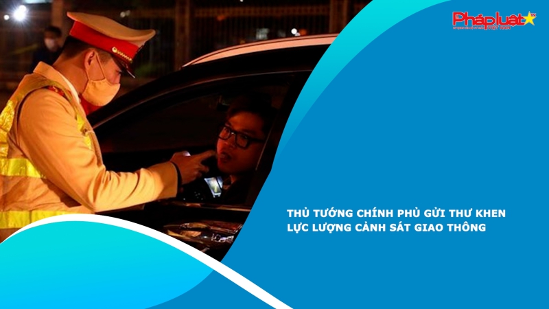 Thủ tướng Chính phủ gửi thư khen lực lượng Cảnh sát giao thông