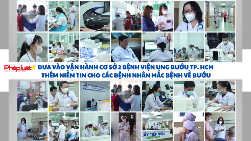 Đưa vào vận hành cơ sở 2 Bệnh viện Ung bướu TP. HCM, thêm niềm tin cho các bệnh nhân mắc bệnh về bướu